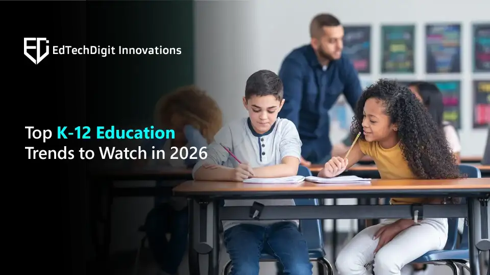 What’s Next for K-12 Education: Trends Shaping 2026 Classrooms